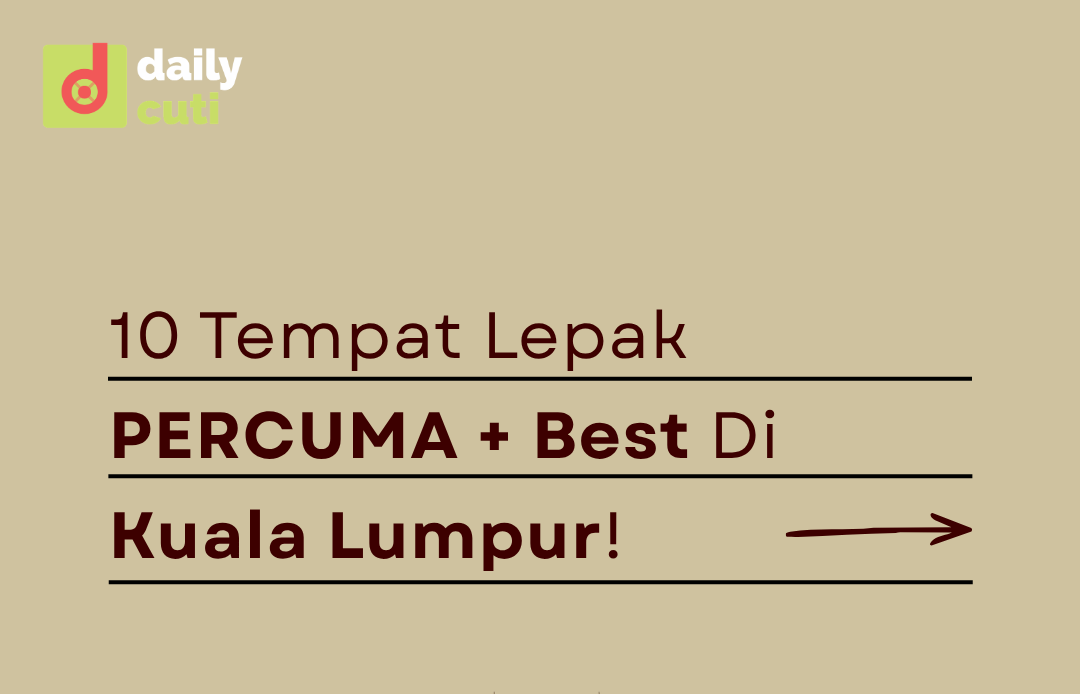 Poster: 10 Tempat Lepak PERCUMA + Best Di Kuala Lumpur!